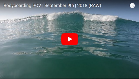 Bodyboarding POV | September 9th | 2018 (RAW)